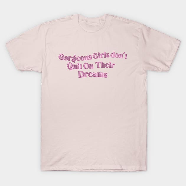 Gorgeous Girls Don’t Quit On Their Dreams  Sticker T-Shirt by MZZART